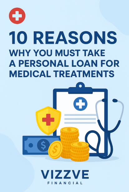 10 Reasons Why a Personal Loan for Medical Treatment is a Life Saver – Vizzve 2025